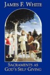 James F White - Sacraments as God's self giving