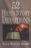 Lucy Neeley Adams - 52 Hymn Story Devotions