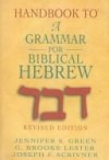 Jennifer S Green, G Brooke Lester, Joseph F Scrivner - Handbook to A grammar for Biblical Hebrew