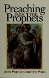 James Ward & Christine Ward - Preaching from the prophets