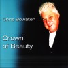 Chris Bowater - Crown Of Beauty