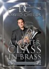 David Childs - A Master Class In Brass