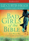 Liz Curtis Higgs - Bad Girls Of The Bible