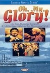 Bill & Gloria Gaither and Their Homecoming Friends - Oh, My, Glory!