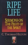 C Thomas Hilton - Ripe Life