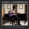 Product Image: Charlie Landsborough - My Heart Would Know