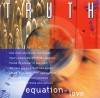 Truth - Equation Of Love
