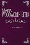 Maria Woodworth-Etter - Collected Works