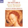 John Dunstable, Tonus Peregrinus - Sweet Harmony: Masses And Motets