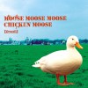 Product Image: [dweeb] - Moose Moose Moose Chicken Moose