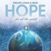 Phillips, Craig & Dean - Hope For All The World