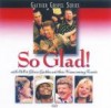 Product Image: Bill & Gloria Gaither and Their Homecoming Friends - So Glad!