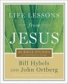 Bill Hybels & John Ortberg - Life Lessons From Jesus