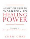 Chris Gore - A Practical Guide To Walking In Healing Power
