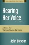 John Dickson - Hearing Her Voice: A Case For Women Giving Sermons