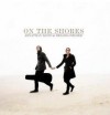 Jonathan David & Melissa Helser - On The Shores