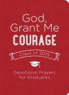 Tina Krause - God Grant Me Courage: Devotional Prayers For Graduates Class