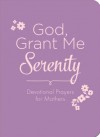 Renae Brumbaugh Green - God Grant Me Serenity: Devotional Prayers For Mothers