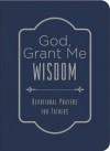 Tim Baker - God Grant Me Wisdom: Devotional Prayers For Fathers