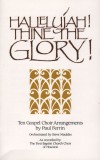 Paul Ferrin - Hallelujah! Thine The Glory!: Ten Gospel Choir Arrangements By Paul Ferrin