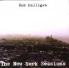 Rob Halligan - The New York Sessions