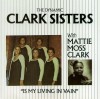 Product Image: The Clark Sisters, Mattie Moss Clark - Is My Living In Vain?