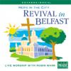Robin Mark - Revival in Belfast