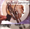 Product Image: White Chocolate - Second Serving?