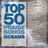Maranatha Music - Top 50 Praise Songs Oceans