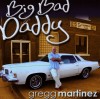 Product Image: Gregg Martinez - Big Bad Daddy
