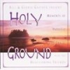 Product Image: Bill & Gloria Gaither & Their Homecoming Friends - Holy Ground
