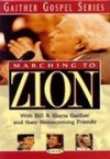 Product Image: Bill & Gloria Gaither and Their Homecoming Friends - Marching To Zion