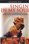 Product Image: Bill & Gloria Gaither and Their Homecoming Friends - Singin' In My Soul