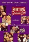 Bill & Gloria Gaither and Their Homecoming Friends - Something Beautiful