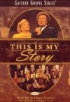 Bill & Gloria Gaither and Their Homecoming Friends - This Is My Story