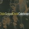 Product Image: Oslo Gospel Choir - Celebrate! 1988-1998