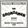 Product Image: The Bronzemen - Spiritual Singing By The Bronzemen: Radio Transcriptions 1939