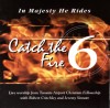 Toronto Airport Christian Fellowship - Catch The Fire 6: In Majesty He Rides