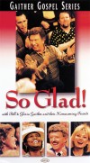 Product Image: Bill & Gloria Gaither and Their Homecoming Friends - So Glad