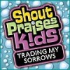 Shout Praises! Kids - Trading My Sorrows