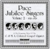 Pace Jubilee Singers, C&MA Colored Gospel Quintet - Pace Jubilee Singers Vol 2 1928-1929 & The Remaing Titles Of C&MA Colored Gospel Quintet