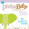 Praise Baby - The Praise Baby Collection: My Father's World