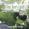 Product Image: Norman Patrick Morrison - I Am Yours Lord