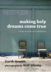 Product Image: Garth Hewitt - Making Holy Dreams Come True: A Book Of Prayers And Meditations