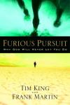 Tim King and Frank Martin - Furious Pursuit: Why God Will Never Let You Go