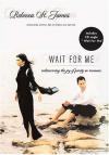 Product Image: Rebecca St James - Wait for Me: Rediscovering the Joy of Purity in Romance