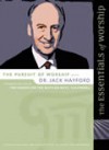 Product Image: Dr Jack Hayford - The Essentials Of Worship Vol 3: The Pursuit Of Worship