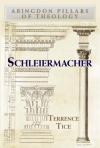 Terrence N. Tice - Schleiermacher (Abingdon Pillars of Theology)