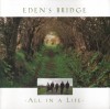 Eden's Bridge - All In A Life