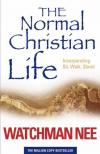 Watchman Nee - The Normal Christian Life: Incorporating 'Sit Walk Stand'